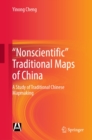 "Nonscientific" Traditional Maps of China : A Study of Traditional Chinese Mapmaking - eBook