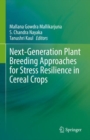 Next-Generation Plant Breeding Approaches for Stress Resilience in Cereal Crops - Book