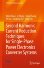 Second Harmonic Current Reduction Techniques for Single-Phase Power Electronics Converter Systems - eBook