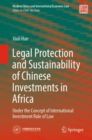 Legal Protection and Sustainability of Chinese Investments in Africa : Under the Concept of International Investment Rule of Law - Book
