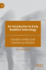 An Introduction to Early Buddhist Soteriology : Freedom of Mind and Freedom by Wisdom - Book