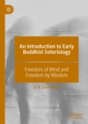 An Introduction to Early Buddhist Soteriology : Freedom of Mind and Freedom by Wisdom - eBook