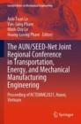 The AUN/SEED-Net Joint Regional Conference in Transportation, Energy, and Mechanical Manufacturing Engineering : Proceeding of RCTEMME2021, Hanoi, Vietnam - Book