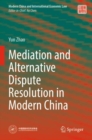 Mediation and Alternative Dispute Resolution in Modern China - Book