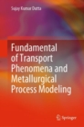 Fundamental of Transport Phenomena and Metallurgical Process Modeling - eBook