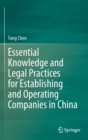 Essential Knowledge and Legal Practices for Establishing and Operating Companies in China - Book