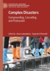 Complex Disasters : Compounding, Cascading, and Protracted - Book