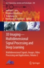 3D Imaging-Multidimensional Signal Processing and Deep Learning : Multidimensional Signals, Images, Video Processing and Applications, Volume 2 - Book