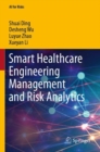 Smart Healthcare Engineering Management and Risk Analytics - Book