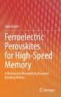 Ferroelectric Perovskites for High-Speed Memory : A Mechanism Revealed by Quantum Bonding Motion - Book