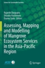 Assessing, Mapping and Modelling of Mangrove Ecosystem Services in the Asia-Pacific Region - Book