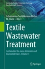 Textile Wastewater Treatment : Sustainable Bio-nano Materials and Macromolecules, Volume 1 - Book