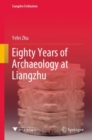 Eighty Years of Archaeology at Liangzhu - eBook