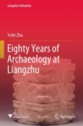 Eighty Years of Archaeology at Liangzhu - Book