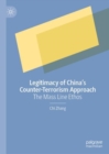 Legitimacy of China's Counter-Terrorism Approach : The Mass Line Ethos - Book