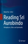 Reading Sri Aurobindo : Metaphysics, Ethics and Spirituality - eBook
