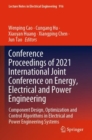 Conference Proceedings of 2021 International Joint Conference on Energy, Electrical and Power Engineering : Component Design, Optimization and Control Algorithms in Electrical and Power Engineering Sy - Book