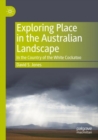 Exploring Place in the Australian Landscape : In the Country of the White Cockatoo - Book