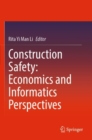 Construction Safety: Economics and Informatics Perspectives - Book