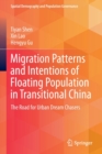 Migration Patterns and Intentions of Floating Population in Transitional China : The Road for Urban Dream Chasers - Book