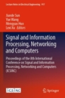 Signal and Information Processing, Networking and Computers : Proceedings of the 8th International Conference on Signal and Information Processing, Networking and Computers (ICSINC) - Book