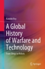 A Global History of Warfare and Technology : From Slings to Robots - Book