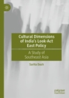 Cultural Dimensions of India’s Look-Act East Policy : A Study of Southeast Asia - Book