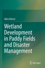 Wetland Development in Paddy Fields and Disaster Management - Book
