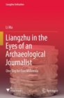 Liangzhu in the Eyes of an Archaeological Journalist : One Dig for Five Millennia - Book