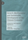 Growth Mechanisms and Sustainable Development of the Chinese Economy : Comparison with Japanese Experiences - eBook