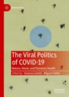 The Viral Politics of Covid-19 : Nature, Home, and Planetary Health - Book