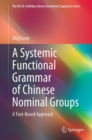 A Systemic Functional Grammar of Chinese Nominal Groups : A Text-Based Approach - Book