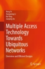Multiple Access Technology Towards Ubiquitous Networks : Overview and Efficient Designs - Book