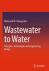 Wastewater to Water : Principles, Technologies and Engineering Design - Book