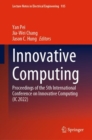 Innovative Computing : Proceedings of the 5th International Conference on Innovative Computing (IC 2022) - eBook