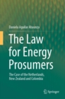 The Law for Energy Prosumers : The Case of the Netherlands, New Zealand and Colombia - Book