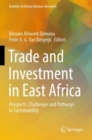 Trade and Investment in East Africa : Prospects, Challenges and Pathways to Sustainability - Book
