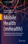 Mobile Health (mHealth) : Rethinking Innovation Management to Harmonize AI and Social Design - eBook