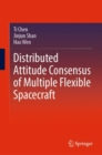 Distributed Attitude Consensus of Multiple Flexible Spacecraft - Book