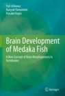 Brain Development of Medaka Fish : A New Concept of Brain Morphogenesis in Vertebrates - Book