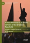Protest Movements as Media Vehicles of the Brazilian New Right : A Study of Populist Discourses - Book