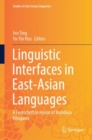 Linguistic Interfaces in East-Asian Languages : A Festschrift in Honor of Yoshihisa Kitagawa - eBook