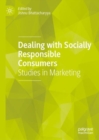 Dealing with Socially Responsible Consumers : Studies in Marketing - Book