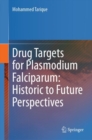 Drug Targets for Plasmodium Falciparum: Historic to Future Perspectives - eBook