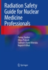 Radiation Safety Guide for Nuclear Medicine Professionals - eBook