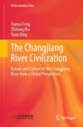 The Changjiang River Civilization : Nature and Culture of the Changjiang River from a Global Perspective - Book