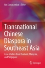 Transnational Chinese Diaspora in Southeast Asia : Case Studies from Thailand, Malaysia, and Singapore - Book
