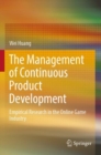 The Management of Continuous Product Development : Empirical Research in the Online Game Industry - Book