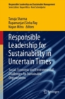 Responsible Leadership for Sustainability in Uncertain Times : Social, Economic and Environmental Challenges for Sustainable Organizations - eBook