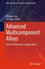 Advanced Multicomponent Alloys : From Fundamentals to Applications - Book